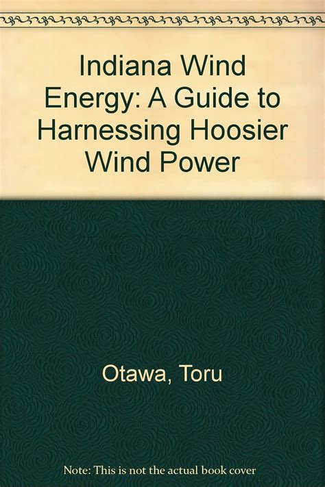 Indiana Wind Energy: A Guide to Harnessing Hoosier Wind Power : Otawa ...