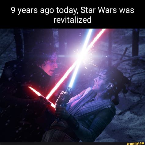 9 years ago today, Star Wars was revitalized - iFunny