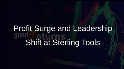Sterling Tools Sees Profit Surge, Announces Leadership Shifts - Goodreturns