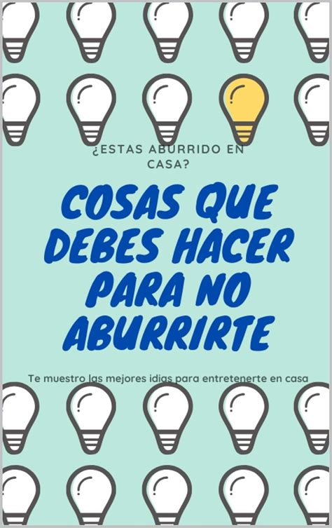 Cosas que debes hacer para no aburrirte en casa: Te muestro las mas ...