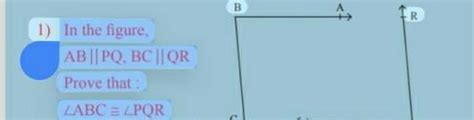 In the figure, AB||PQ, BC || QR Prove that: LABC=LPQR - Brainly.in