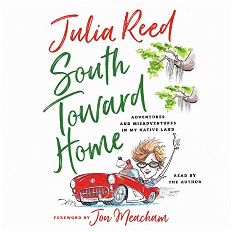 South Toward Home: Adventures and Misadventures in My Native Land ...