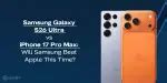 Samsung Galaxy S26 Ultra vs iPhone 17 Pro Max: Will Samsung Beat Apple ...
