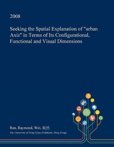Seeking the Spatial Explanation of Urban Axis in Terms of Its ...