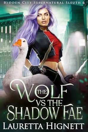 The Wolf Vs The Shadow Fae: The Hidden City Supernatural Sleuth eBook ...