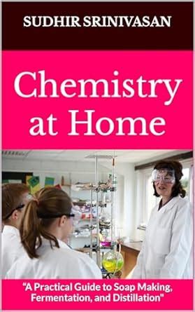 Chemistry at Home: “A Practical Guide to Soap Making, Fermentation, and ...