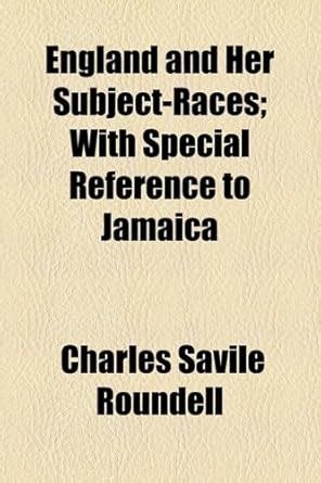 Buy England and Her Subject-races: With Special Reference to Jamaica ...