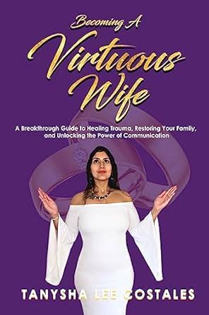 Becoming A Virtuous Wife: A Breakthrough Guide to Healing Trauma ...