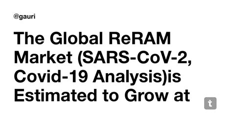 The Global ReRAM Market (SARS-CoV-2, Covid-19 Analysis)is Estimated to ...