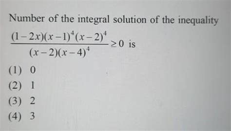 Number of the integral solution of the inequality (1-2x)(x-1)*(x-2). (x ...