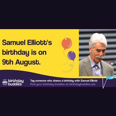 Samuel Elliott's birthday is 9th August 1944