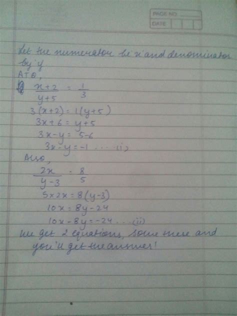 A fraction is equivalent to 1/3 if its numerator is decreases by 2 and ...