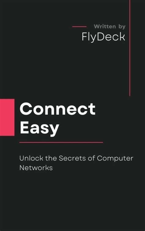 Connect Easy: Unlock the Secrets of Computer Networks eBook : Group ...