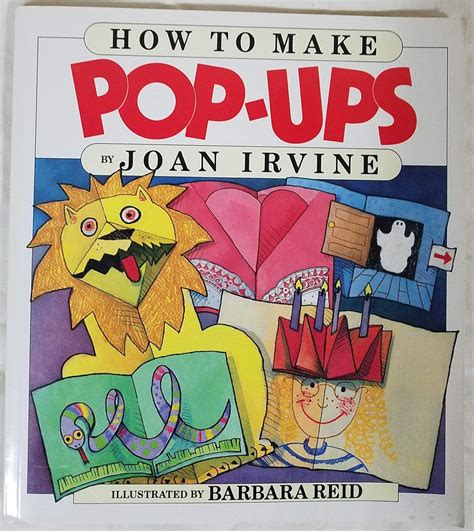 How to Make Pop-Ups: Irvine, Joan, Reid, Barbara: 9780688079031: Amazon.com: Books