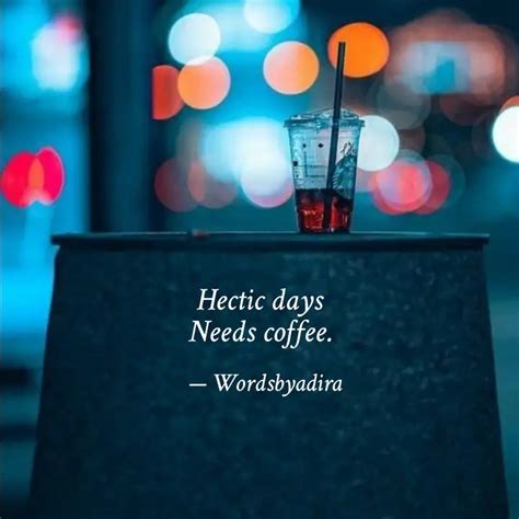 Hectic days Needs coffee... | Quotes & Writings by Adira | YourQuote