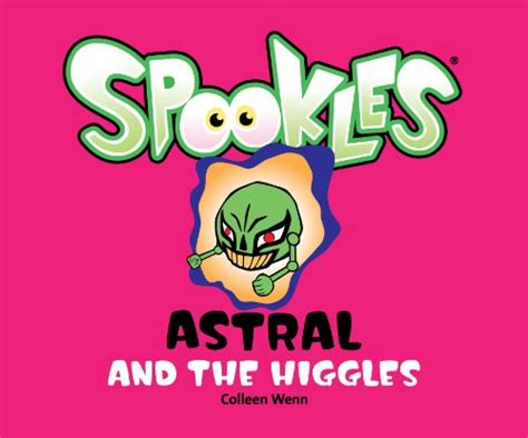 Spookles: Astral and the Higgles : Colleen Wenn, Helen Freedman, Daniel ...