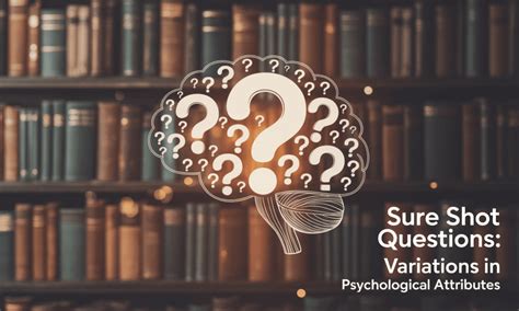 Sure Shot Questions: Variations in Psychological Attributes ...