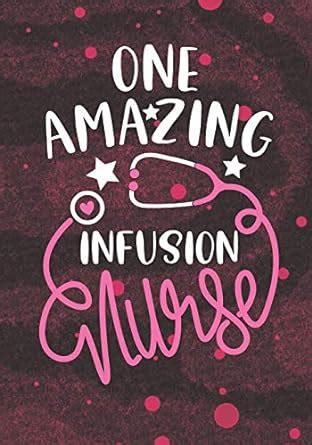 Buy One Amazing Infusion Nurse: Blank Lined Journal Notebook for ...