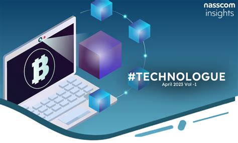 NASSCOM TECHNOLOGUE 2.0 April vol-1 | nasscom | The Official Community ...