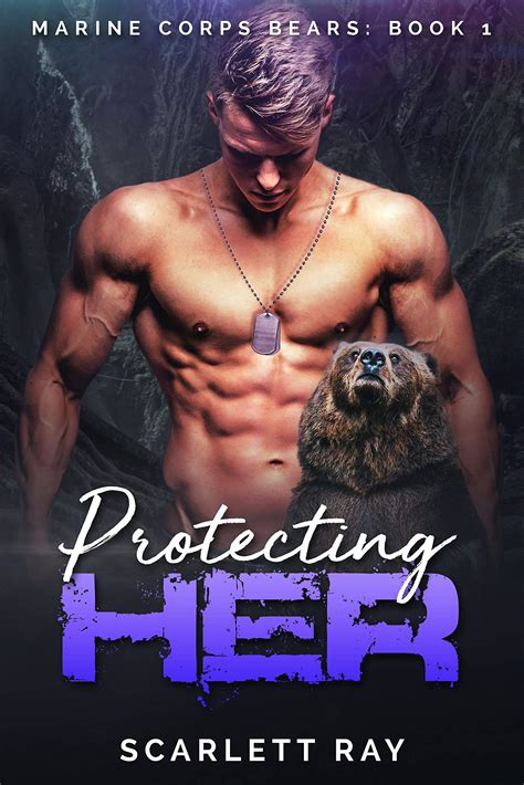 Protecting Her: Marine Corps Bears: Book 1 by Scarlett Ray | Goodreads