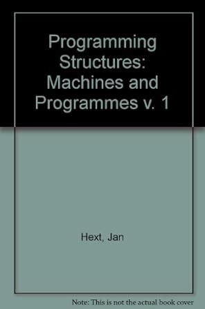Machines and Programmes (v. 1) (Programming Structures) : Hext, Jan ...
