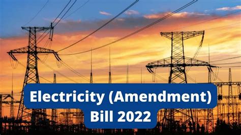 What is the Electricity (Amendment) Bill 2022 and how it will impact ...