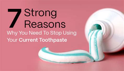 7 Strong Reasons Why You Need To Stop Using Your Current Toothpaste ...