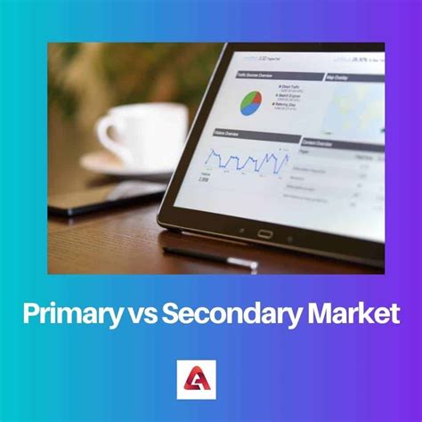 Primary vs Secondary Market: Difference and Comparison