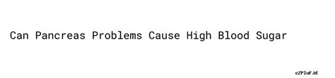 Can Pancreas Problems Cause High Blood Sugar - What Should Mt Numbers ...