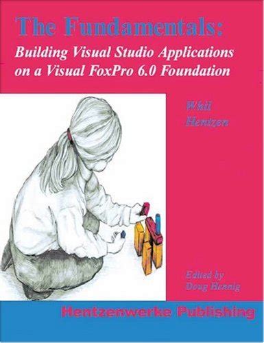 The Fundamentals: Building Visual Studio Applications on Visual FoxPro ...