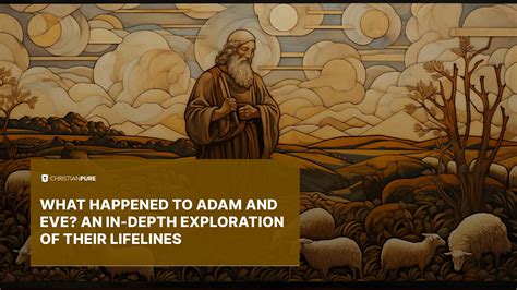 What Happened to Adam and Eve? An In-depth Exploration of their ...