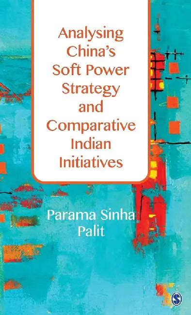 Analysing China's Soft Power Strategy and Comparative Indian ...