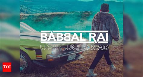‘Uche Uche Kad’: Babbal Rai’s latest song is out to rule the charts ...