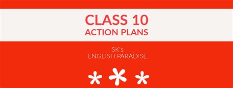 CLASS 10 - ACTION PLANS