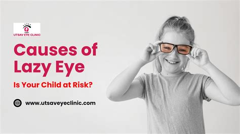 Causes of Lazy Eye: Is Your Child at Risk?