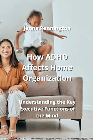 Buy How ADHD Affects Home Organization: Understanding the Key Executive ...