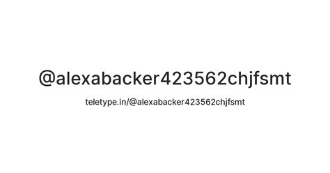 @alexabacker423562chjfsmt — Teletype
