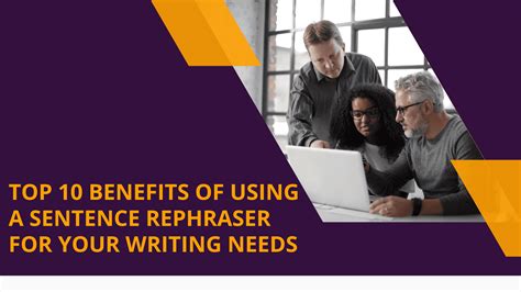 Top 10 Benefits of Using a Sentence Rephraser for Your Writing Needs ...