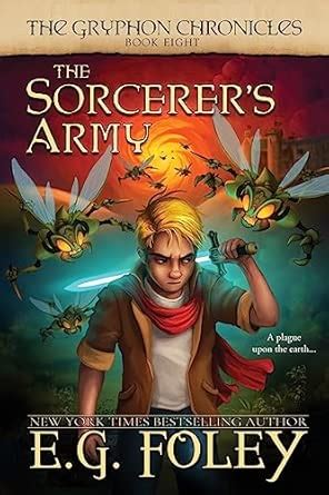 The Sorcerer's Army (The Gryphon Chronicles, Book 8) : Foley, E G ...