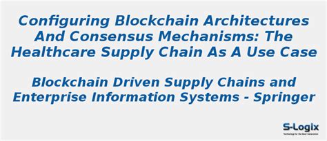 Configuring Blockchain Architectures and Consensus Mechanisms | S-Logix