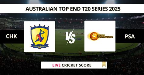 CHK vs PSA Live Score, Scorecard, Ball by Ball Update | Australian Top ...