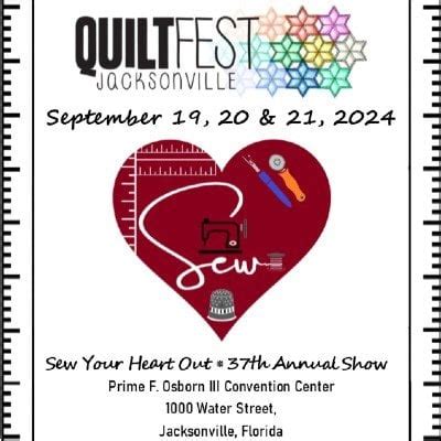 QuiltfestJax 2024, Sew Your Heart Out, The Prime F. Osborn III ...