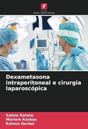 Buy Dexametasona intraperitoneal e cirurgia laparoscópica Book Online ...
