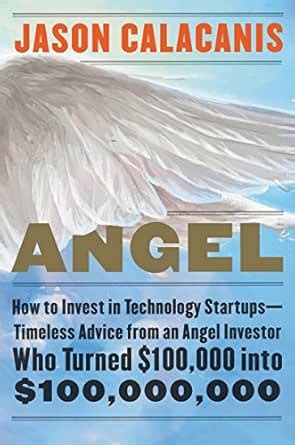 Angel: How to Invest in Technology Startups—Timeless Advice from an ...