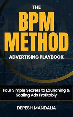 The BPM Method Advertising Playbook: Four Simple Secrets to Launching ...