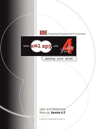 XML Spy 4.2 User and Reference Manual : Altova Ges M B H: Amazon.in: Books