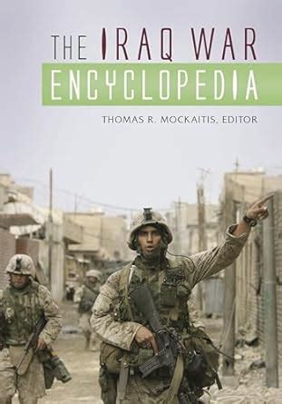 The Iraq War Encyclopedia : Mockaitis, Thomas R.: Amazon.in: Books