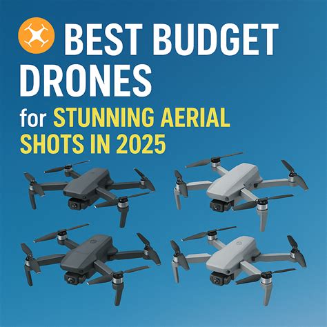 Best 5 Budget Drones for Stunning Aerial Shots in 2025: Expert Reviews ...
