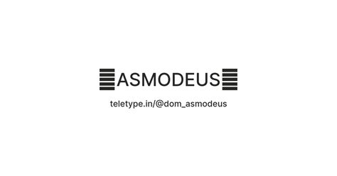 🔱ASMODEUS🔱 — Teletype