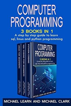 Computer Programming: 3 BOOKS IN 1 A step by step guide to learn sql ...